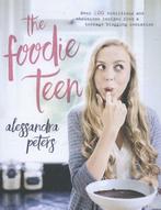 The Foodie Teen 9780718183479 Alessandra Peters, Boeken, Verzenden, Gelezen, Alessandra Peters