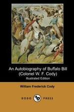 An Autobiography of Buffalo Bill (Colonel W. F.. Cody,, Verzenden, Zo goed als nieuw, Cody, William Frederick