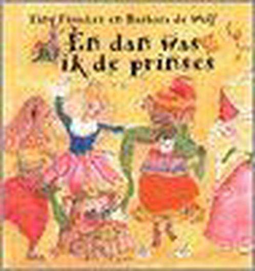 En Dan Was Ik De Prinses 9789000032099, Livres, Livres pour enfants | Jeunesse | 13 ans et plus, Envoi