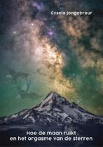 Hoe de maan ruikt en het orgasme van de sterren, Verzenden, Zo goed als nieuw, Gysela Jongebreur