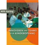 Innoveren Met Teams In De Kinderopvang 9789088500732, Boeken, Verzenden, Gelezen, Frits Bovenberg
