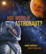 André Kuipers - Hoe word ik astronaut? (9789493236028), Verzenden