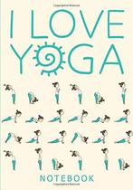 I Love Yoga Notebook: With Motivational, Inspirational and, Journals, Notebooks and,Pewter, Penelope, Verzenden