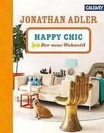 HAPPY CHIC: Der neue Wohnstil  Adler, Jonathan  Book, Adler, Jonathan, Verzenden