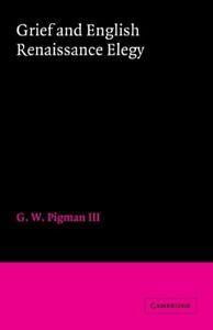 Grief and English Renaissance Elegy, Pigman,   ,,, Livres, Livres Autre, Envoi