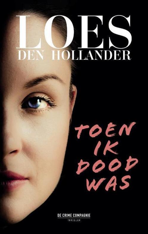 Toen ik dood was 9789461094025 Loes den Hollander, Boeken, Thrillers, Gelezen, Verzenden