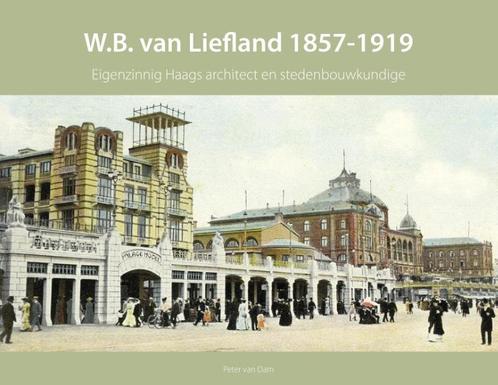 W.B. van Liefland 1857-1919 / Haagse bouwmeesters in de 19e, Boeken, Kunst en Cultuur | Architectuur, Gelezen, Verzenden