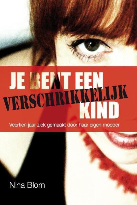 Je bent een verschrikkelijk kind 9789079287130 Nina Blom, Boeken, Hobby en Vrije tijd, Zo goed als nieuw, Verzenden