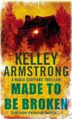 A Nadia Stafford adventure: Made to be broken by Kelley, Gelezen, Kelley Armstrong, Verzenden