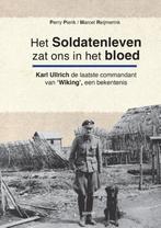 Het soldatenleven zat ons in het bloed 9789461536747, Boeken, Verzenden, Zo goed als nieuw, Perry Pierik