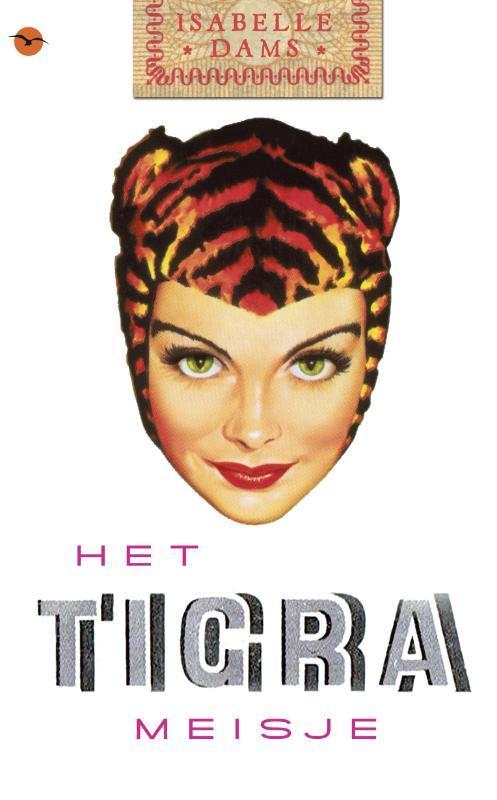 Het Tigrameisje 9789057203305 Isabelle Dams, Boeken, Romans, Gelezen, Verzenden