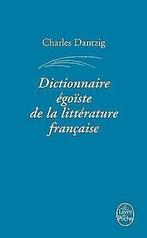 Dictionnaire égoïste de la littérature française  Dan..., Livres, Verzenden