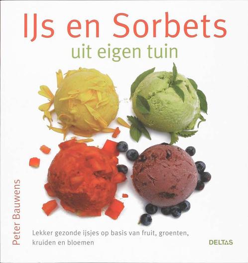 IJs en sorbet uit eigen tuin 9789044716399 Peter Bauwens, Livres, Livres de cuisine, Envoi