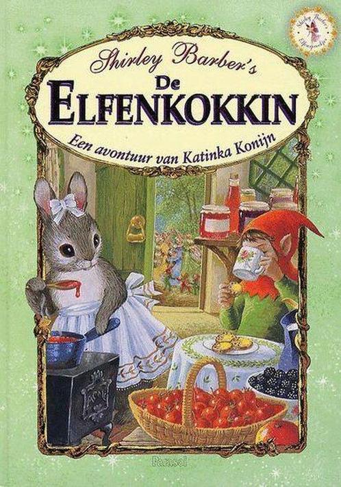 Shirley Barber S Elfensprookje De Elfenkokkin 9789058887856, Livres, Livres pour enfants | 4 ans et plus, Envoi