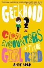 Geekhood Close Encounters Of Girl Kind 9781847152312, Gelezen, Verzenden, Andy Robb, Andy Robb