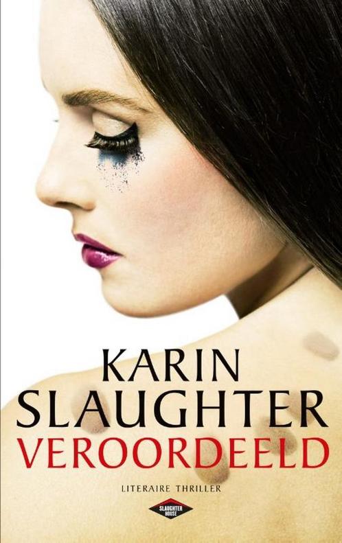 Veroordeeld / Slaughter house 9789023487241 Karin Slaughter, Boeken, Thrillers, Zo goed als nieuw, Verzenden