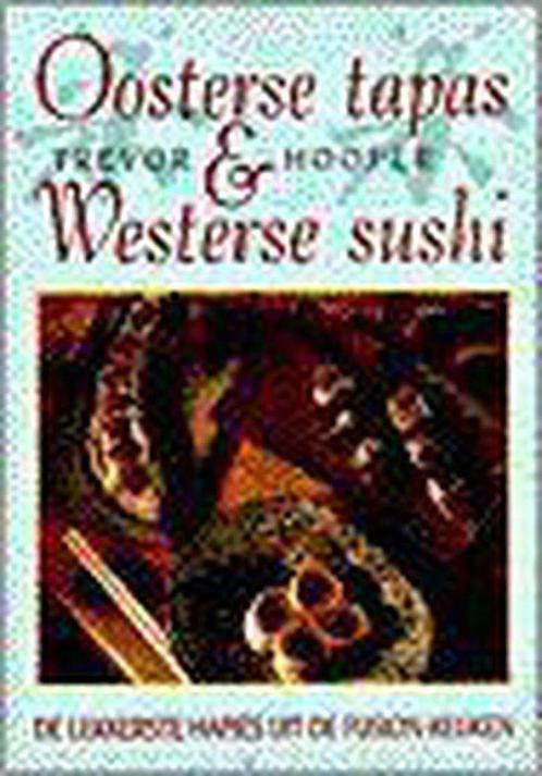 Oosterse tapas Westerse sushi 9789055015054, Livres, Livres de cuisine, Envoi