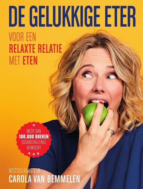 De gelukkige eter 9789000359417 Carola van Bemmelen, Boeken, Gezondheid, Dieet en Voeding, Gelezen, Verzenden