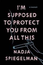 Im Supposed to Protect You from All This 9781594631924, Boeken, Verzenden, Gelezen, Nadja Spiegelman