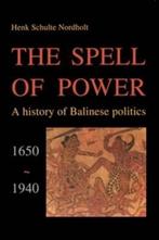 The spell of power / Verhandelingen / 170 9789067180900, Verzenden, Gelezen, H. Schulte Nordholt