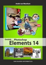 Ontdek Photoshop Elements 14 9789059408661 André van Woerkom, Boeken, Verzenden, Gelezen, André van Woerkom