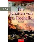 Die Schatten Von La Rochelle 9783442440849 Tanja Kinkel, Verzenden, Gelezen, Tanja Kinkel