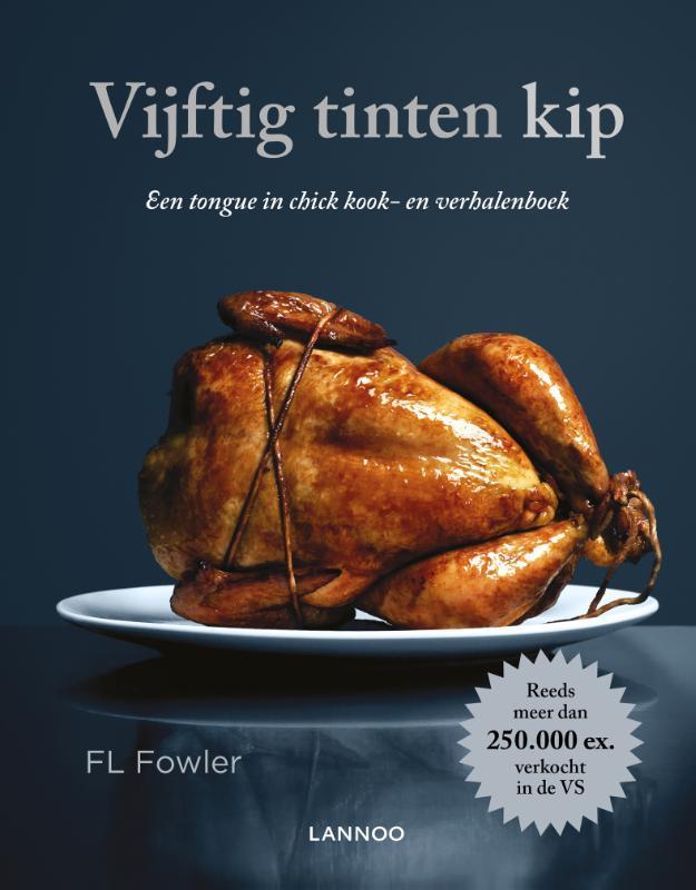 Vijftig tinten kip 9789401422925 F.L. Fowler, Boeken, Kookboeken, Zo goed als nieuw, Verzenden