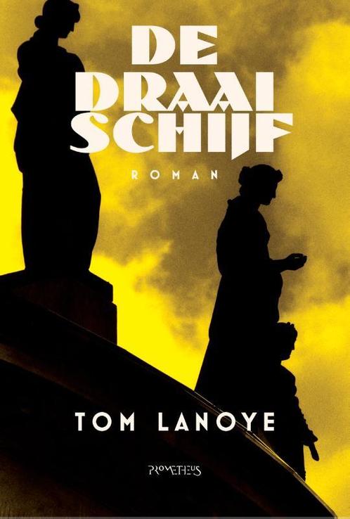 De draaischijf 9789044649321 Tom Lanoye, Boeken, Overige Boeken, Zo goed als nieuw, Verzenden