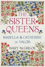 The Sister Queens 9780750964203 Mary Mcgrigor, Verzenden, Gelezen, Mary Mcgrigor