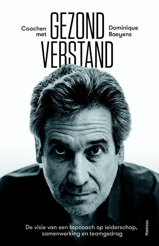 Coachen met gezond verstand 9789022333969 Dominique Baeyens, Boeken, Economie, Management en Marketing, Zo goed als nieuw, Verzenden
