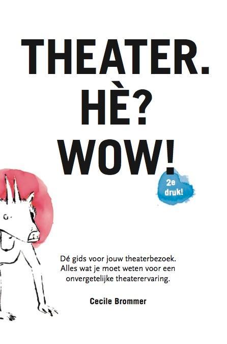 Theater. Hè? Wow! 9789083019901, Boeken, Hobby en Vrije tijd, Gelezen, Verzenden