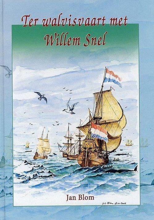Ter walvisvaart met Willem Snel 9789077502037 J.C. Blom, Boeken, Overige Boeken, Zo goed als nieuw, Verzenden