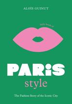 The Little Book of Paris Style 9781802792614 Alois Guinut, Boeken, Verzenden, Zo goed als nieuw, Alois Guinut