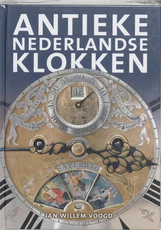 Het verzamelen van antieke Nederlandse klokken 9789055943920, Boeken, Kunst en Cultuur | Beeldend, Gelezen, Verzenden