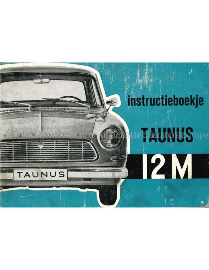 1963 FORD TAUNUS 12M INSTRUCTIEBOEKJE NEDERLANDS, Autos : Divers, Modes d'emploi & Notices d'utilisation