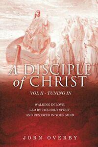 A DISCIPLE OF CHRIST VOL II - TUNING IN. OVERBY, JORN   New., Livres, Livres Autre, Envoi
