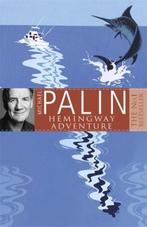 Michael Palins Hemingway Adventure 9780752837062, Verzenden, Michael Palin