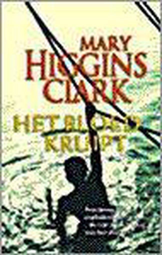 Het bloed kruipt 9789024537754 Mary Higgins Clark, Boeken, Thrillers, Gelezen, Verzenden