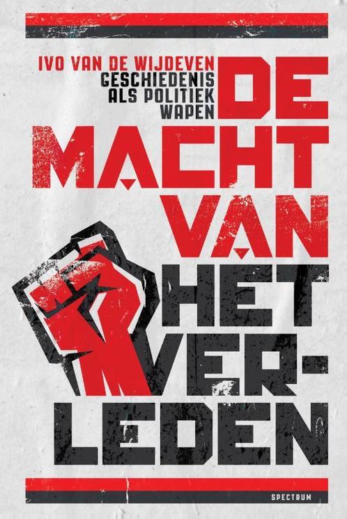 De macht van het verleden 9789000374205 Ivo van de Wijdeven, Boeken, Geschiedenis | Wereld, Gelezen, Verzenden