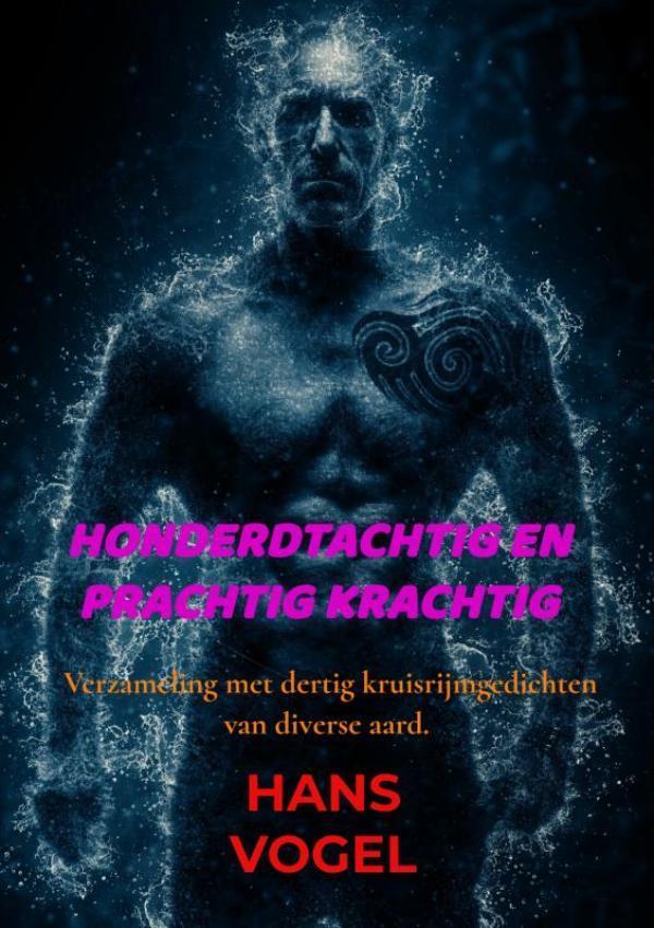 Honderdtachtig en prachtig krachtig 9789464803150 Hans Vogel, Boeken, Literatuur, Gelezen, Verzenden