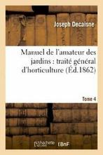 Manuel de lamateur des jardins : traite general, Livres, Verzenden, DECAISNE J