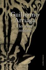 Het vuur redden 9789493169371 Guillermo Arriaga, Verzenden, Guillermo Arriaga