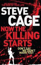 Now the Killing Starts 9780956591401, Gelezen, Steve Cage, Verzenden