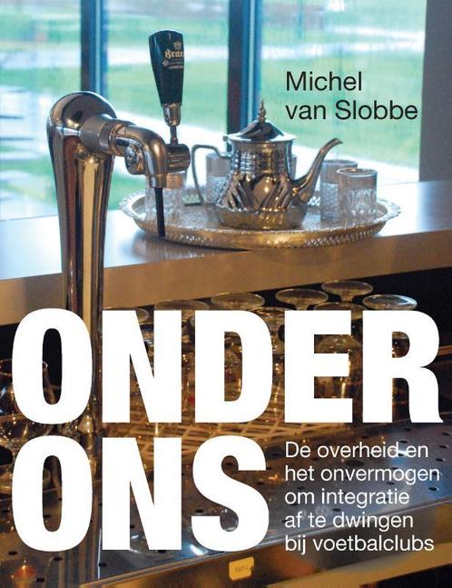 Onder ons 9789079578948 Michel van Slobbe, Boeken, Hobby en Vrije tijd, Zo goed als nieuw, Verzenden