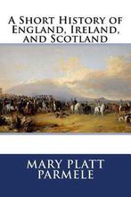 A Short History of England, Ireland, and Scotland, Mary Platt Parmele, Mary Platt Parmele, Gelezen, Verzenden