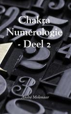Chakra numerologie Deel 2 9789402160154, André Molenaar, Verzenden