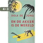 En de akker is de wereld 9789059366053 Dola de Jong, Verzenden, Gelezen, Dola de Jong