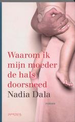 Waarom ik mijn moeder de hals doorsneed 9789044612387, Verzenden, N. Dala