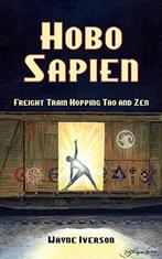 HOBO SAPIEN: Freight Train Hopping Tao and Zen, WAYNE ISON,, Boeken, Gelezen, Wayne Ison, Verzenden