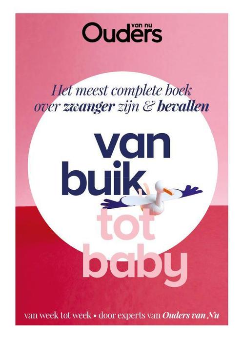 Van buik tot baby 9789021572239 Ouders van Nu, Boeken, Zwangerschap en Opvoeding, Gelezen, Verzenden